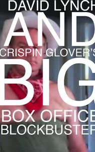 David Lynch and Crispin Glover's Big Box Office Blockbuster