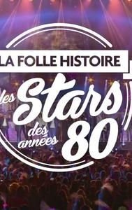 La folle histoire des stars des années 80