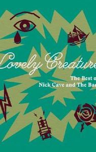 Lovely Creatures: The Best of Nick Cave and the Bad Seeds