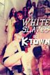 White Slaves of K-Town