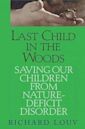 Last Child in the Woods: Saving Our Children from Nature-Deficit Disorder