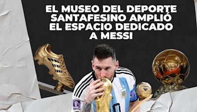 El Museo del Deporte Santafesino amplió el espacio dedicado a Messi