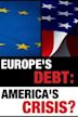 Europe's Debt: America's Crisis?