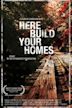 Here Build Your Homes