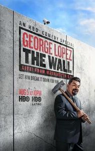 George Lopez: The Wall, Live from Washington D.C.