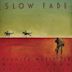 Slow Fade (As Read by Will Oldham)