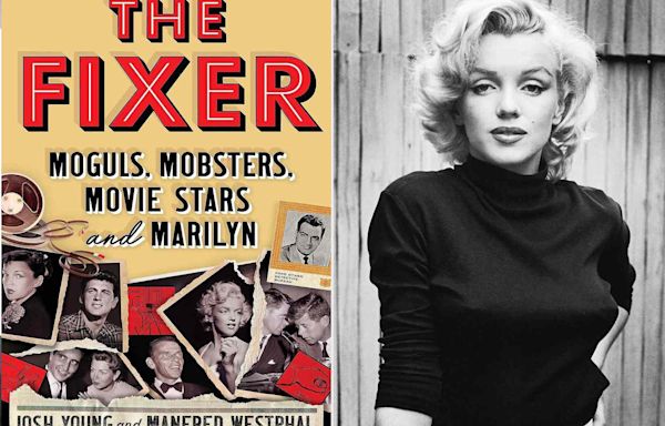 Marilyn Monroe's Last Day Revealed in “The Fixer: Moguls, Mobsters, Movie Stars, and Marilyn”