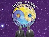 Dying to Know: Ram Dass & Timothy Leary