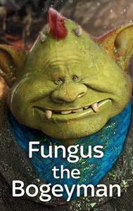 Fungus the Bogeyman