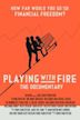 Playing with FIRE: The Documentary