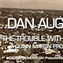 Dan August: The Trouble with Women