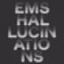 EMS Hallucinations