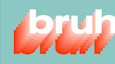 What does it mean when your child calls you 'bruh'?