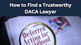 How to Find a Trustworthy DACA Lawyer