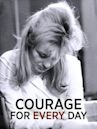 Courage for Every Day