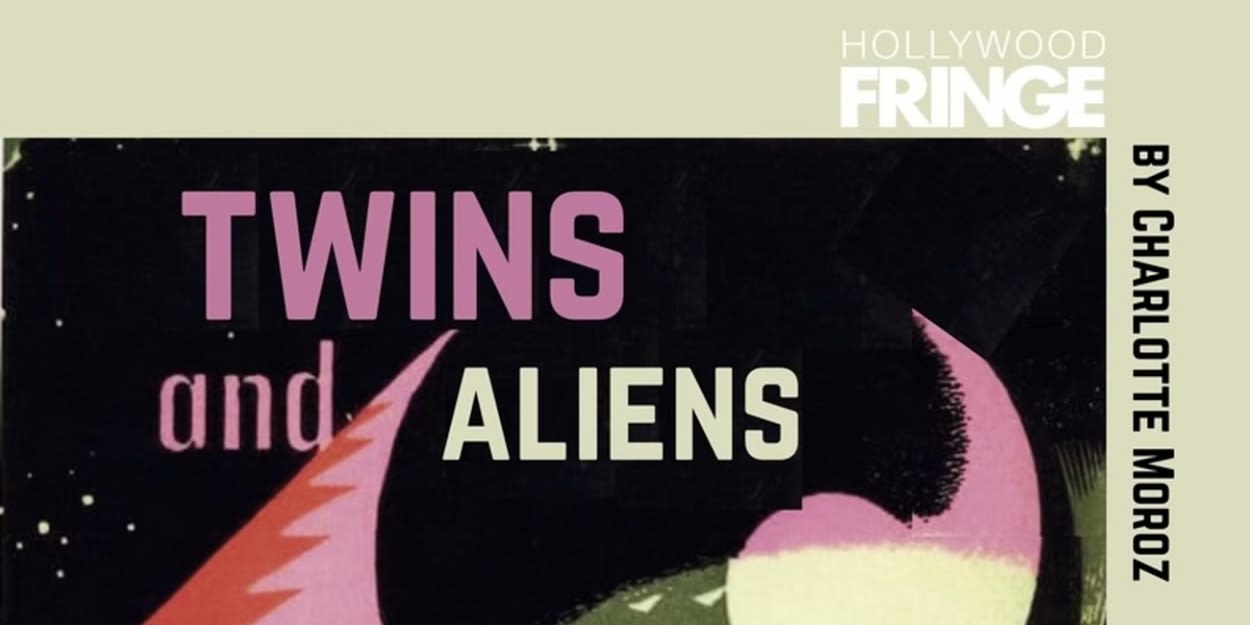 Charlotte Moroz to Present TWINS AND ALIENS: A MUSICAL TED TALK at the 2024 Hollywood Fringe Festival