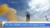 U.S. Space Force Says China’s Satellites Could Be Used Against Taiwan - TaiwanPlus News