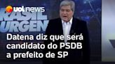 Datena diz que será candidato do PSDB a prefeito de São Paulo nas eleições de 2024