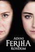 Adını Feriha Koydum