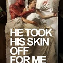 He Took His Skin Off for Me - Rotten Tomatoes