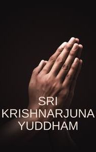 Sri Krishnarjuna Yuddham