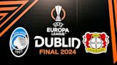 Atalanta v Bayer Leverkusen: What time, what channel and all you need to know about the final in Dublin