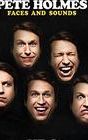 Pete Holmes: Faces and Sounds