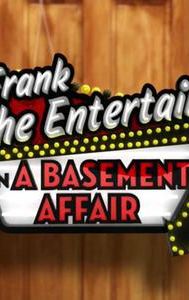 Frank the Entertainer in a Basement Affair