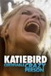 KatieBird: Certifiable Crazy Person