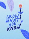 Grow What You Know