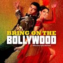 Bring on the Bollywood