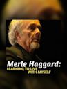Merle Haggard: Learning to Live With Myself