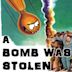 A Bomb Was Stolen