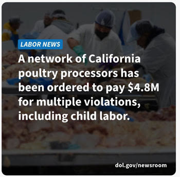 Dept. of Labor Finds Children Employed Illegally in Dangerous Jobs, Obtains $4.8M in Wages, Damages for Poultry Industry Workers in Plants in...