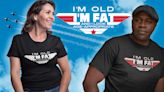 This Shirt Is the Perfect Wingman for the Old, Fat, and Age-Appropriate
