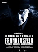 Image gallery for The Man Who Saw Frankenstein Cry - FilmAffinity