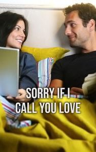 Sorry if I Call You Love