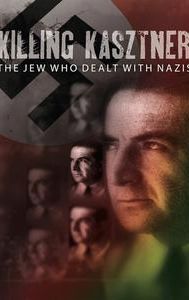 Killing Kasztner: The Jew Who Dealt With Nazis