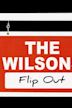 The Wilsons: Flip Out