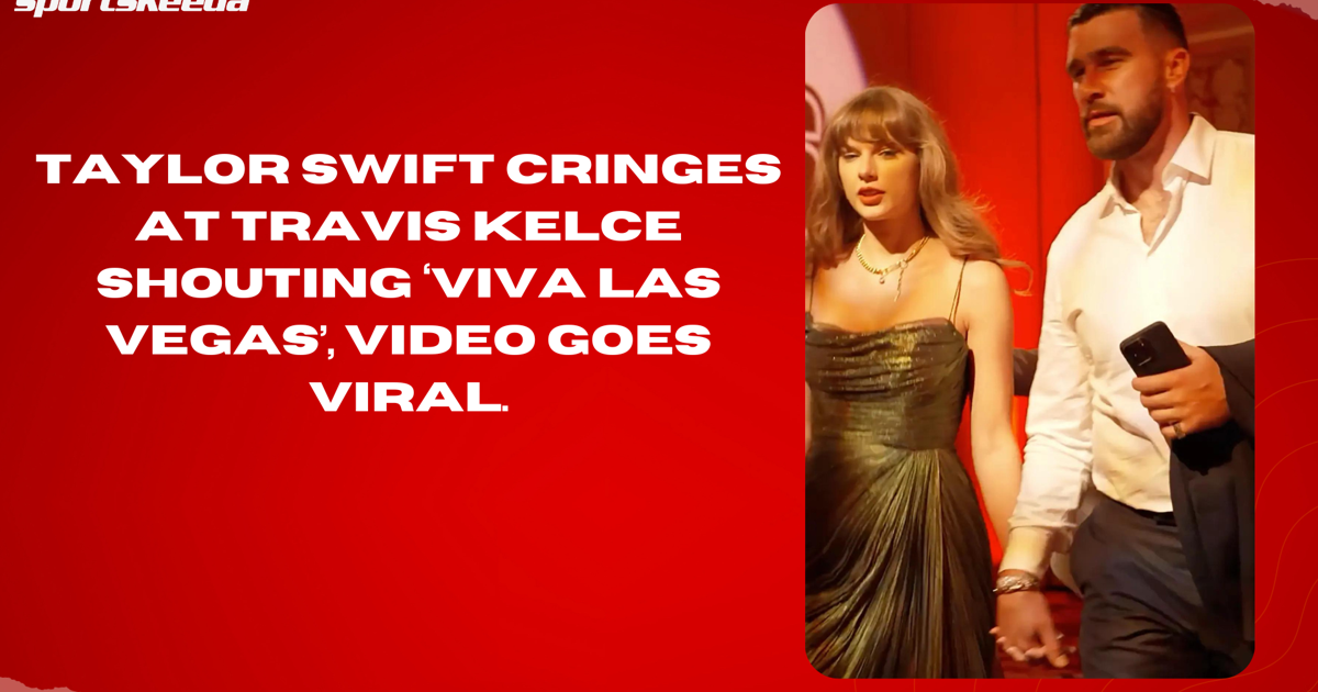Taylor Swift cringes at Travis Kelce shouting ‘Viva Las Vegas’, video goes viral.
