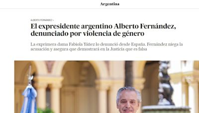 Las reacciones de los medios del mundo ante la denuncia de Fabiola Yañez contra Alberto Fernández: "Castiga aún más la imagen del veterano dirigente peronista"