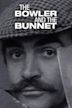 The Bowler and the Bunnet