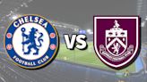 Chelsea vs Burnley live stream: How to watch Premier League game online and on TV
