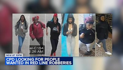 Chicago police searching for 6 female suspects wanted in robberies on CTA Red Line