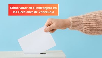 Cómo votar en el extranjero en las Elecciones de Venezuela: quiénes pueden votar y requisitos