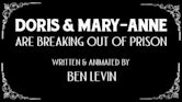 Doris & Mary-Anne Are Breaking Out of Prison
