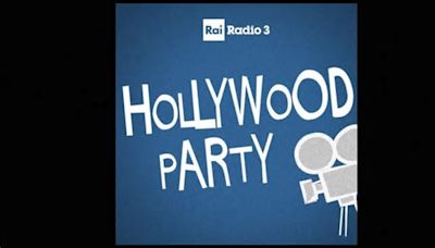 “Hollywood Party” compie trent’anni: giovedì 18 aprile, la festa su Radio3