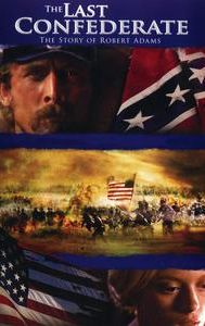 The Last Confederate: The Story of Robert Adams