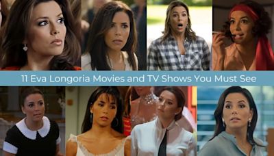 Essential Viewing: 11 Eva Longoria Movies and TV Shows You Must See