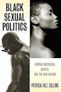 Black Sexual Politics: African Americans, Gender, and the New Racism